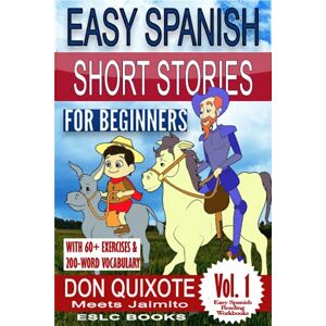 Books, ESLC Easy Spanish Short Stories for Beginners "Don Quixote Meets Jaimito": With 60+ exercises and 200-word vocabulary: 1 (Easy Spanish Reading Workbooks) Books, ESLC Easy Spanish Short Stories for Beginners "Don Quixote Meets Jaimito": With 60+ exercises and 200-word vocabulary: 1 (Easy Spanish Reading Workbooks)