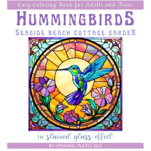 Spinning Plates 360 HUMMINGBIRDS SEASIDE BEACH COTTAGE GARDEN * EASY COLORING BOOK for Adults and Teens: ֍8.5x8.5 SQUARE PREMIUM֎ Nature Floral Botanical Wildlife Animal Coastal Bird Watching Art Lover GIFT Spinning Plates 360 HUMMINGBIRDS SEASIDE BEACH COTTAGE GARDEN * EASY COLORING BOOK for Adults and Teens: ֍8.5x8.5 SQUARE PREMIUM֎ Nature Floral Botanical Wildlife Animal Coastal Bird Watching Art Lover GIFT