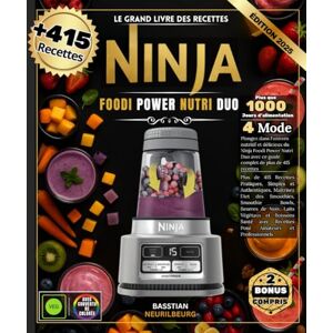 NEURILBEURG, BASSTIAN Le Grand Livre Des Recettes Ninja Foodi Power Nutri Duo : Plus de 415 Recettes Pratiques, Simples et Authentiques, Maîtrisez l'Art des Smoothies, ... Santé avec Recettes Pour Amateurs et Pros NEURILBEURG, BASSTIAN Le Grand Livre Des Recettes Ninja Foodi Power Nutri Duo : Plus de 415 Recettes Pratiques, Simples et Authentiques, Maîtrisez l'Art des Smoothies, ... Santé avec Recettes Pour Amateurs et Pros