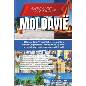 Joel, Kristina Reisgids Moldavië 2026: Chișinău, Bălți, Tiraspol & Soroca—grotten, kastelen, wijnkelders, nachtleven en de meest onderschatte bestemmingen van Moldavië Joel, Kristina Reisgids Moldavië 2026: Chișinău, Bălți, Tiraspol & Soroca—grotten, kastelen, wijnkelders, nachtleven en de meest onderschatte bestemmingen van Moldavië
