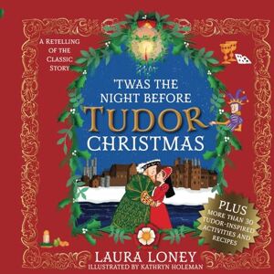 Loney, Laura 'Twas The Night Before Tudor Christmas Loney, Laura 'Twas The Night Before Tudor Christmas