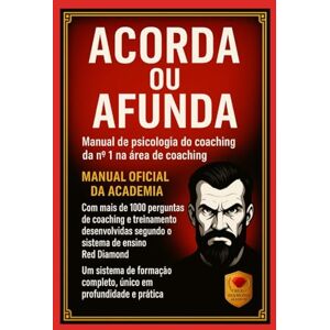 Diamond, Red Desperte ou Afunde – Manual de Certificação em Psicologia do Coaching com 1.000 Perguntas Essenciais, Métodos, Ferramentas Avançadas, Formação ... ... riqueza, disciplina, mentalidade, motivação) Diamond, Red Desperte ou Afunde – Manual de Certificação em Psicologia do Coaching com 1.000 Perguntas Essenciais, Métodos, Ferramentas Avançadas, Formação ... ... riqueza, disciplina, mentalidade, motivação)