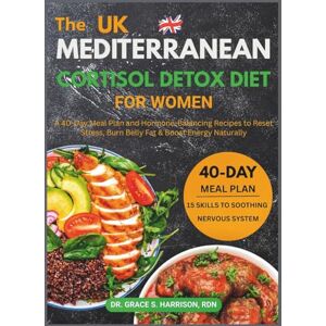 Harrison RDN, Dr. Grace S. The Mediterranean Cortisol Detox Diet for Women: A 40-Day Meal Plan and Hormone-Balancing Recipes to Reset Stress, Burn Belly Fat & Boost Energy Naturally (The Women's Hormonal Wellness Library) Harrison RDN, Dr. Grace S. The Mediterranean Cortisol Detox Diet for Women: A 40-Day Meal Plan and Hormone-Balancing Recipes to Reset Stress, Burn Belly Fat & Boost Energy Naturally (The Women's Hormonal Wellness Library)