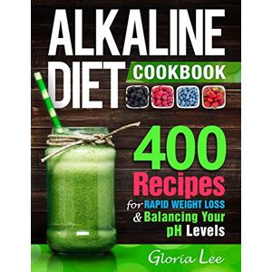 Lee Alkaline Diet Cookbook: 400 Recipes For Rapid Weight Loss & Balancing Your pH Levels Lee Alkaline Diet Cookbook: 400 Recipes For Rapid Weight Loss & Balancing Your pH Levels