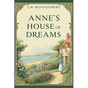 L. M. MONTGOMERY Anne's House of Dreams L. M. MONTGOMERY Anne's House of Dreams