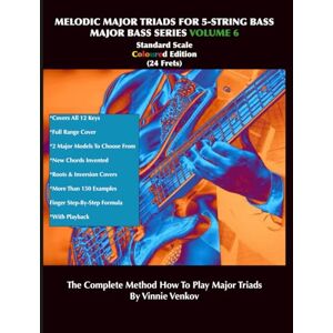 Venkov, Vinnie Melodic Major Triads For 5-Str.Bass Volume 6 (24 Frets) Standard Scale, Full Range: How To Play Melodic Triad Major Chords In All 12 Keys On The ... Edition (Majors Bass Series Volume 1-10) Venkov, Vinnie Melodic Major Triads For 5-Str.Bass Volume 6 (24 Frets) Standard Scale, Full Range: How To Play Melodic Triad Major Chords In All 12 Keys On The ... Edition (Majors Bass Series Volume 1-10)