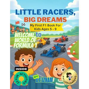 Izham, A F My First F1 Book For Kids Ages 5 9: Little Racers Big Dreams Izham, A F My First F1 Book For Kids Ages 5 9: Little Racers Big Dreams