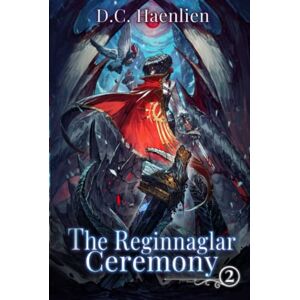 Haenlien, D.C. The Reginnaglar Ceremony: A Reincarnation Adventure Fantasy (Adelheid) Haenlien, D.C. The Reginnaglar Ceremony: A Reincarnation Adventure Fantasy (Adelheid)