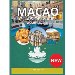 Lansell, Jordan MACAO GUÍAS DE VIAJE 2025-2026 Lansell, Jordan MACAO GUÍAS DE VIAJE 2025-2026