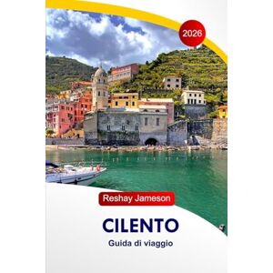Jameson, Reshay Cilento Guida di viaggio 2026: Esplora le gemme costiere di Salerno, le attrazioni, i borghi, le gemme nascoste, le meraviglie naturali e le avventure nel sud Italia Jameson, Reshay Cilento Guida di viaggio 2026: Esplora le gemme costiere di Salerno, le attrazioni, i borghi, le gemme nascoste, le meraviglie naturali e le avventure nel sud Italia