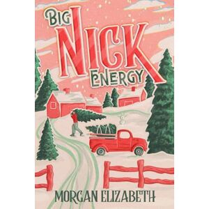 Elizabeth, Morgan Big Nick Energy: A Single Mom Cowboy Christmas Romance (Season of Revenge Series) Elizabeth, Morgan Big Nick Energy: A Single Mom Cowboy Christmas Romance (Season of Revenge Series)