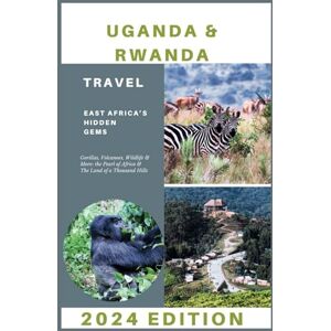 Kerr, Curtis Uganda & Rwanda Travel Guide 2024: Gorillas, Volcanoes, Wildlife & More: the Pearl of Africa & The Land of a Thousand Hills (Explore 2024 like a kocal) Kerr, Curtis Uganda & Rwanda Travel Guide 2024: Gorillas, Volcanoes, Wildlife & More: the Pearl of Africa & The Land of a Thousand Hills (Explore 2024 like a kocal)