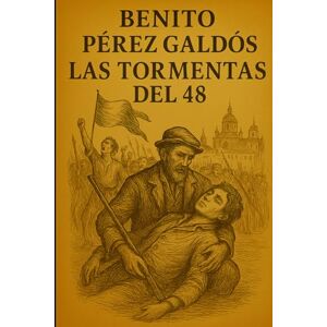 Pérez Galdós, Benito Episodios nacionales Las tormentas del 48 Benito Pérez Galdós Pérez Galdós, Benito Episodios nacionales Las tormentas del 48 Benito Pérez Galdós
