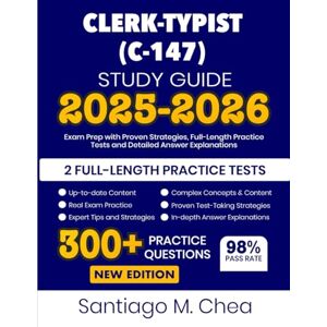 Chea, Santiago M. Clerk-Typist (C-147) Study Guide 2025-2026: Exam Prep with Proven Strategies, Full-Length Practice Tests and Detailed Answer Explanations Chea, Santiago M. Clerk-Typist (C-147) Study Guide 2025-2026: Exam Prep with Proven Strategies, Full-Length Practice Tests and Detailed Answer Explanations