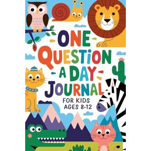 Presley, Amber One Question a Day Journal 365 Days of Fun, Critical Thinking, and Creative Expression for Kids Aged 7-14! Presley, Amber One Question a Day Journal 365 Days of Fun, Critical Thinking, and Creative Expression for Kids Aged 7-14!
