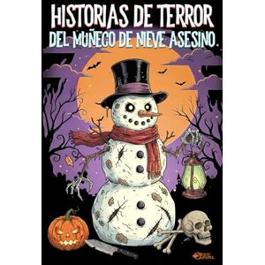 de Papel, Mente HISTORIAS DE TERROR DEL MUÑECO DE NIEVE ASESINO: 40 relatos y 40 lugares teñidos de sangre y escarcha. Venganza y terror donde el depredador acecha en el frío. de Papel, Mente HISTORIAS DE TERROR DEL MUÑECO DE NIEVE ASESINO: 40 relatos y 40 lugares teñidos de sangre y escarcha. Venganza y terror donde el depredador acecha en el frío.