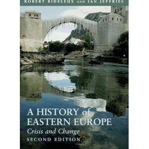 Bideleux, Robert A History of Eastern Europe: Crisis and Change Bideleux, Robert A History of Eastern Europe: Crisis and Change