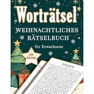 Denkaktivitäten, Labor für Worträtsel: Weihnachtliches Rätselbuch für Erwachsene 150 Rätsel – Gehirnjogging und Konzentration in der Adventszeit Denkaktivitäten, Labor für Worträtsel: Weihnachtliches Rätselbuch für Erwachsene 150 Rätsel – Gehirnjogging und Konzentration in der Adventszeit