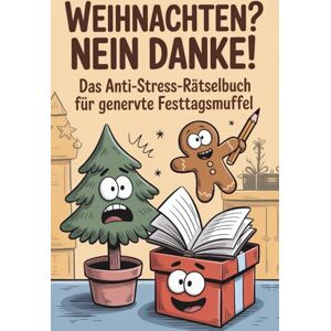 Delf, I. Weihnachten? Nein Danke! Das Anti-Stress Rätselbuch für genervte Festtagsmuffel: ein humorvolles Mitmachbuch mit Fun Facts, Listen und kleinen Auszeiten Delf, I. Weihnachten? Nein Danke! Das Anti-Stress Rätselbuch für genervte Festtagsmuffel: ein humorvolles Mitmachbuch mit Fun Facts, Listen und kleinen Auszeiten