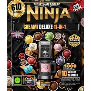 BILTIRELLI, BELLARMIN THE ULTIMATE NINJA CREAMI BOOK DELUXE 11-IN-1: Over 610 Easy and Simple Recipes for Beginners and Pros, Creamy Ice Creams, Italian Gelatos, Fruity ... Keto and Paleo Creations and Much More! BILTIRELLI, BELLARMIN THE ULTIMATE NINJA CREAMI BOOK DELUXE 11-IN-1: Over 610 Easy and Simple Recipes for Beginners and Pros, Creamy Ice Creams, Italian Gelatos, Fruity ... Keto and Paleo Creations and Much More!