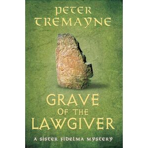 Tremayne, Peter Grave of the Lawgiver: Sister Fidelma Mysteries Book 36 Tremayne, Peter Grave of the Lawgiver: Sister Fidelma Mysteries Book 36