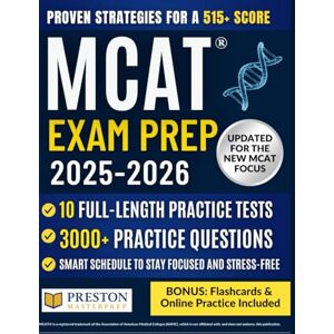 Masterprep, Preston MCAT® Exam Prep: The Strategic Guide to the New MCAT Focus 3,000+ Practice Questions, 10 Full-Length Tests, Proven Strategies & Stress-Free Study Plan for a 515+ Score Masterprep, Preston MCAT® Exam Prep: The Strategic Guide to the New MCAT Focus 3,000+ Practice Questions, 10 Full-Length Tests, Proven Strategies & Stress-Free Study Plan for a 515+ Score