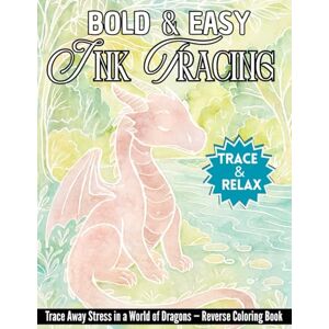Publishing, BrightMind Bold & Easy Ink Tracing Book: The Colors Are Here, You Draw the Lines! Reverse Coloring for Adults and Teens Fun White Outline Pages to Trace, ... The Reverse Coloring Ink Tracing Series) Publishing, BrightMind Bold & Easy Ink Tracing Book: The Colors Are Here, You Draw the Lines! Reverse Coloring for Adults and Teens Fun White Outline Pages to Trace, ... The Reverse Coloring Ink Tracing Series)