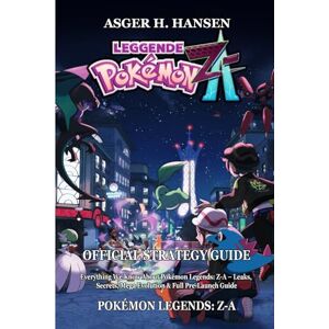Asger H. Hansen POKÉMON LEGENDS Z-A OFFICIAL STRATEGY GUIDE (October 16): Everything We Know About Pokémon Legends: Z-A – Leaks, Secrets, Mega Evolution & Full Pre-Launch Guide Asger H. Hansen POKÉMON LEGENDS Z-A OFFICIAL STRATEGY GUIDE (October 16): Everything We Know About Pokémon Legends: Z-A – Leaks, Secrets, Mega Evolution & Full Pre-Launch Guide