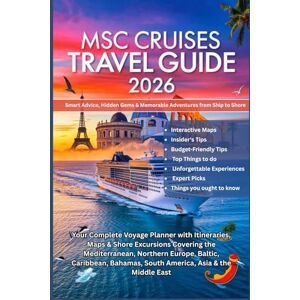 Wilder, Evan J. MSC CRUISES TRAVEL GUIDE 2026: Your Complete Voyage Planner with Itineraries, Maps & Shore Excursions Covering the Mediterranean, Northern Europe, ... South America, Asia & the Middle East Wilder, Evan J. MSC CRUISES TRAVEL GUIDE 2026: Your Complete Voyage Planner with Itineraries, Maps & Shore Excursions Covering the Mediterranean, Northern Europe, ... South America, Asia & the Middle East