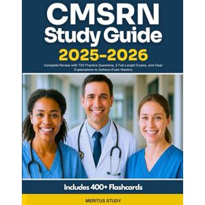 Study, Meritus CMSRN Study Guide 2025-2026: Complete Review with 750+ Practice Questions, 5 Full-Length Exams, and Clear Explanations to Achieve Exam Mastery Study, Meritus CMSRN Study Guide 2025-2026: Complete Review with 750+ Practice Questions, 5 Full-Length Exams, and Clear Explanations to Achieve Exam Mastery