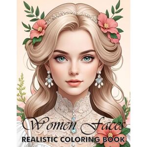 Maorka Publishing Realistic Women Faces Grayscale Coloring Book: Grayscale And Stunning Portraits Of Beautiful Women Realistic Female Faces With Flowers & Butterflies ... Gift For Mom Dad Have Christmas Birthday Maorka Publishing Realistic Women Faces Grayscale Coloring Book: Grayscale And Stunning Portraits Of Beautiful Women Realistic Female Faces With Flowers & Butterflies ... Gift For Mom Dad Have Christmas Birthday