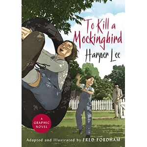 Lee To Kill a Mockingbird: The stunning graphic novel adaptation Lee To Kill a Mockingbird: The stunning graphic novel adaptation