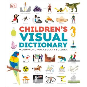 DK Children's Visual Dictionary: 9,000-Word Vocabulary Builder DK Children's Visual Dictionary: 9,000-Word Vocabulary Builder