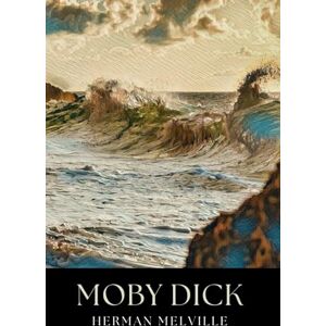 Melville, Herman Moby Dick: The Unabridged Nautical Novel Melville, Herman Moby Dick: The Unabridged Nautical Novel