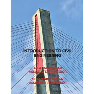 A.RAMKUMAR M.E.MISTE.ASSOCIATE PROFESSOR INTRODUCTION TO CIVIL ENGINEERING: AS PER ANNA UNIVERSITY SYLLABUS WITH LATEST TECHNOLOGY UPDATION AND QUESTION AND ANSWERS A.RAMKUMAR M.E.MISTE.ASSOCIATE PROFESSOR INTRODUCTION TO CIVIL ENGINEERING: AS PER ANNA UNIVERSITY SYLLABUS WITH LATEST TECHNOLOGY UPDATION AND QUESTION AND ANSWERS