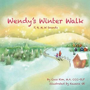 Kim M.A. CCC-SLP, Cass Wendy's Winter Walk: Speech Sounds W, M, P, B: P, B, M, W Sounds: 1 (Phonological and Articulation Children's Books) Kim M.A. CCC-SLP, Cass Wendy's Winter Walk: Speech Sounds W, M, P, B: P, B, M, W Sounds: 1 (Phonological and Articulation Children's Books)