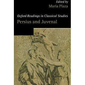Plaza, Maria Persius And Juvenal (Oxford Readings In Classical Studies) Plaza, Maria Persius And Juvenal (Oxford Readings In Classical Studies)