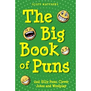 Scott The Big Book of Puns 202 Silly Puns, Clever Jokes and Wordplay (The Punny Series) Scott The Big Book of Puns 202 Silly Puns, Clever Jokes and Wordplay (The Punny Series)