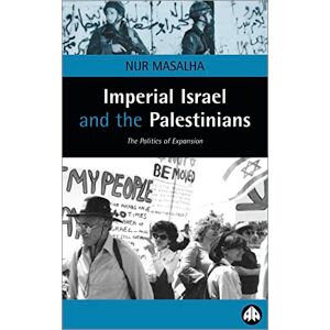 Masalha, Nur Imperial Israel and the Palestinians: The Politics of Expansion Masalha, Nur Imperial Israel and the Palestinians: The Politics of Expansion