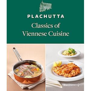 Plachutta, Ewald Plachutta: Classics of Viennese Cuisine Plachutta, Ewald Plachutta: Classics of Viennese Cuisine