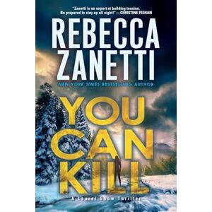 Zanetti, Rebecca You Can Kill (A Laurel Snow Thriller) Zanetti, Rebecca You Can Kill (A Laurel Snow Thriller)