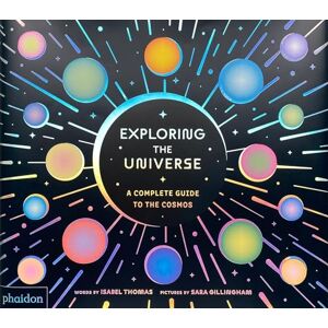 Thomas, Isabel Exploring the Universe: A Complete Guide to the Cosmos Thomas, Isabel Exploring the Universe: A Complete Guide to the Cosmos
