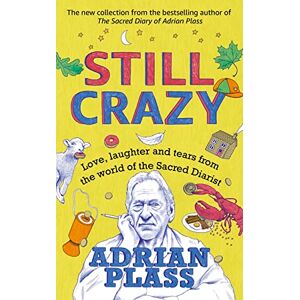 Plass, Adrian Still Crazy: Love, laughter and tears from the world of the Sacred Diarist Plass, Adrian Still Crazy: Love, laughter and tears from the world of the Sacred Diarist