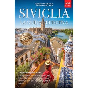 City Press, Secret SIVIGLIA LA GUIDA DEFINITIVA: Tutto ciò che non ti diranno mai: Segreti, Quartieri Storici, Flamenco e Strategie per Vivere la Città al Meglio, che tu sia Principiante o Veterano. +eBook INCLUSO Pdf City Press, Secret SIVIGLIA LA GUIDA DEFINITIVA: Tutto ciò che non ti diranno mai: Segreti, Quartieri Storici, Flamenco e Strategie per Vivere la Città al Meglio, che tu sia Principiante o Veterano. +eBook INCLUSO Pdf