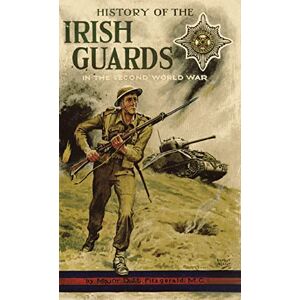 Fitzgerald, Major D J L History of the Irish Guards in the Second World War Fitzgerald, Major D J L History of the Irish Guards in the Second World War