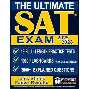 PUBLISHING, PREPWORKS The Ultimate SAT® Exam: Endless Practice Questions, Dozens Of Full-Length Tests, Smart Strategies, And Clear Solutions To Help You Study Better, Reduce Stress, And Boost Your Score PUBLISHING, PREPWORKS The Ultimate SAT® Exam: Endless Practice Questions, Dozens Of Full-Length Tests, Smart Strategies, And Clear Solutions To Help You Study Better, Reduce Stress, And Boost Your Score