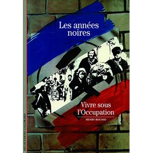 Rousso, Henry Decouverte Gallimard: Les annees noires : vivre sous l'occupation (Découvertes Gallimard Histoire) Rousso, Henry Decouverte Gallimard: Les annees noires : vivre sous l'occupation (Découvertes Gallimard Histoire)