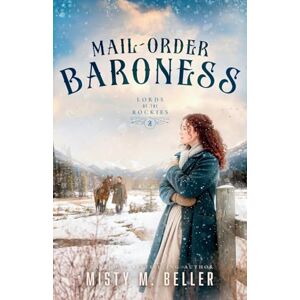 Beller, Misty M Mail-Order Baroness: 8 (Brothers of Sapphire Ranch) Beller, Misty M Mail-Order Baroness: 8 (Brothers of Sapphire Ranch)