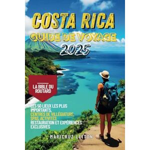 Leitón, Maricruz Guide de voyage du Costa Rica 2025: La Bible du routard – Les 50 meilleurs lieux, complexes hôteliers, spas, activités, gastronomie et expériences exclusives à ne pas manquer Leitón, Maricruz Guide de voyage du Costa Rica 2025: La Bible du routard – Les 50 meilleurs lieux, complexes hôteliers, spas, activités, gastronomie et expériences exclusives à ne pas manquer