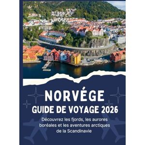 Jordan, Thomas NORVÈGE GUIDE DE VOYAGE 2026 Découvrez les fjords, les aurores boréales et les aventures arctiques de la Scandinavie Jordan, Thomas NORVÈGE GUIDE DE VOYAGE 2026 Découvrez les fjords, les aurores boréales et les aventures arctiques de la Scandinavie